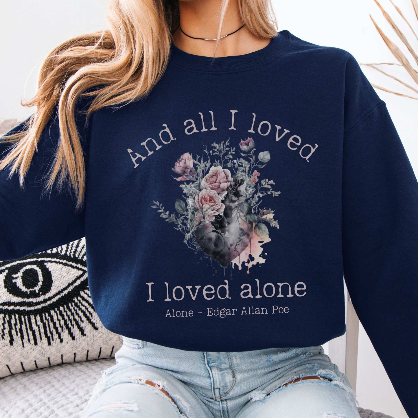 All I Loved I Loved Alone shirt Edgar Allan Poe Sweatshirt Navy / S Sweatshirt The Mystic Eden Bookish Book Lovers