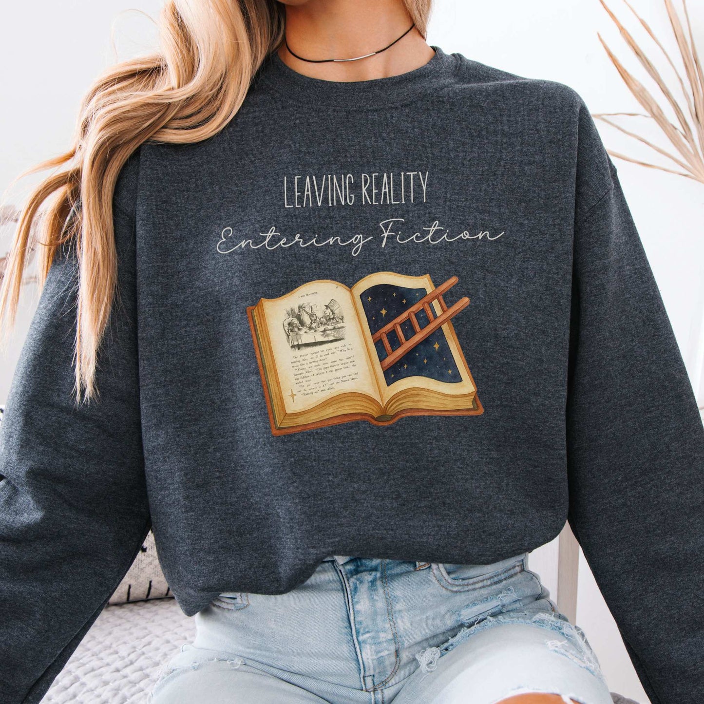Leaving Reality Entering Fiction Sweatshirt Dark Heather / S Sweatshirt The Mystic Eden Bookish Book Lovers