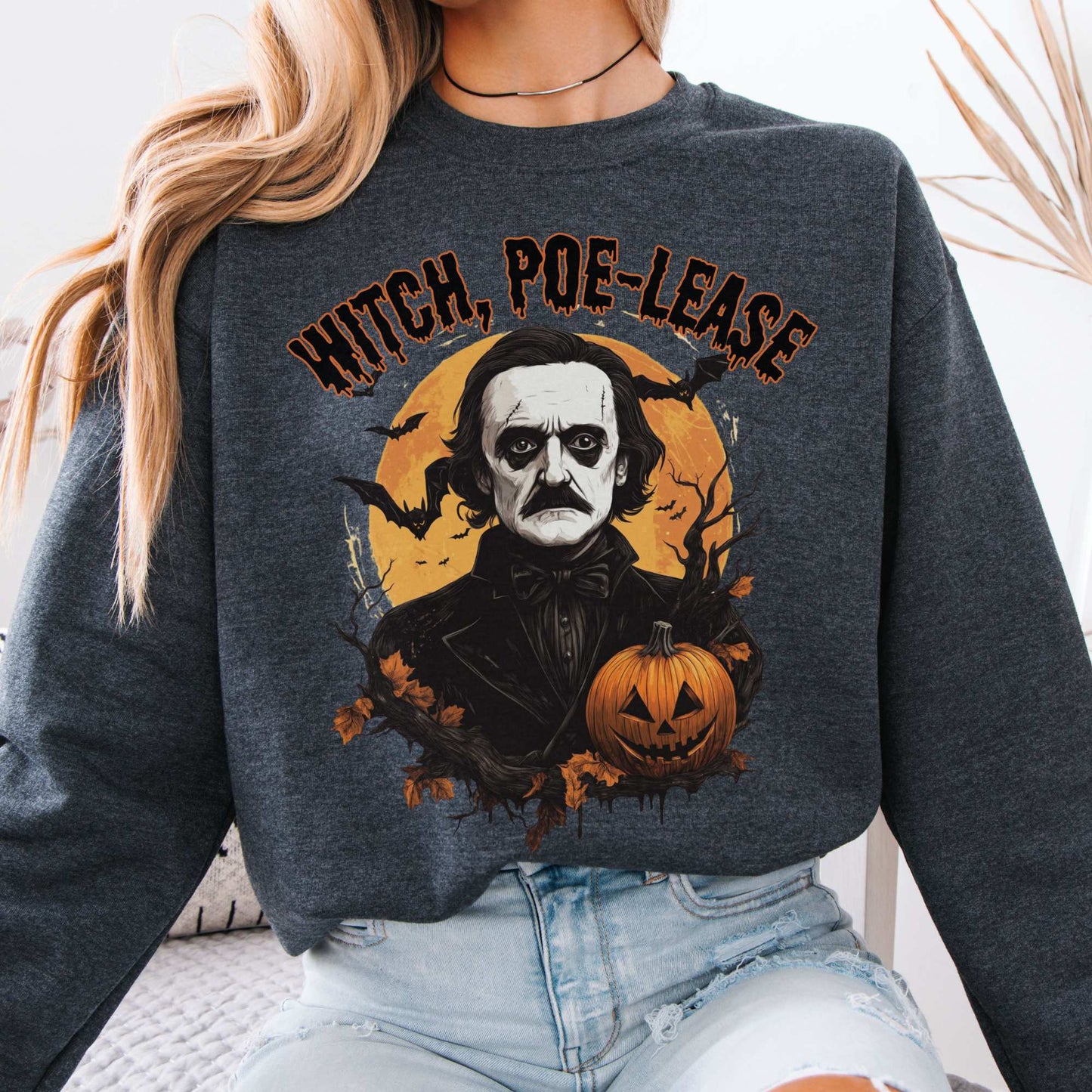 Witch Poe-lease Edgar Allan Poe Halloween Sweatshirt Dark Heather / S Sweatshirt The Mystic Eden Bookish Book Lovers