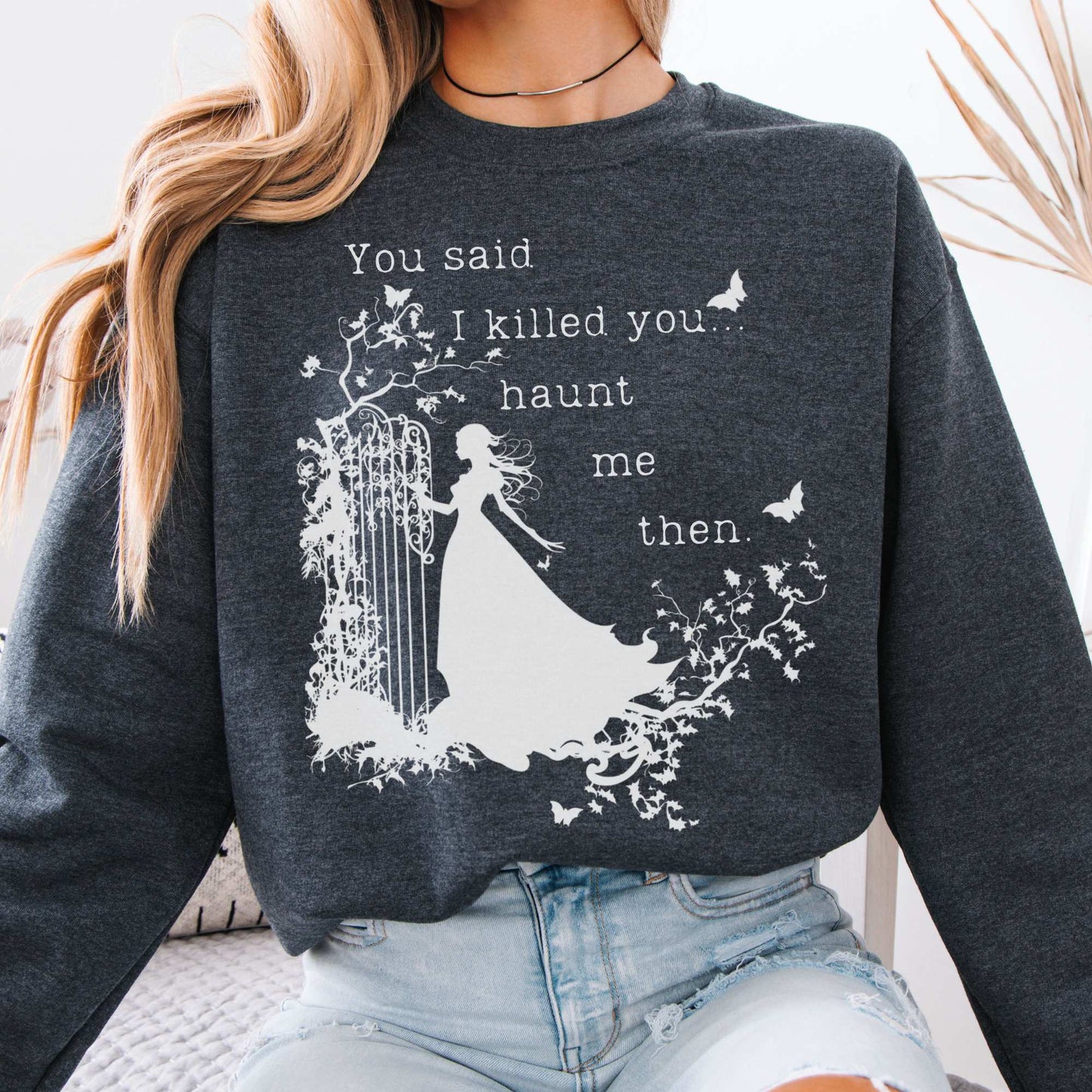You Said I Killed You Haunt Me Then Wuthering Heights Brontë Sweatshirt Dark Heather / S Sweatshirt The Mystic Eden Bookish Book Lovers