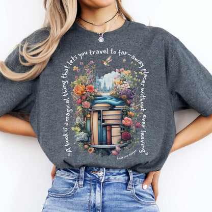A Book Is A Magical Thing That Takes You To Far Away Places Tee Dark Heather / S T-Shirt The Mystic Eden Bookish Book Lovers