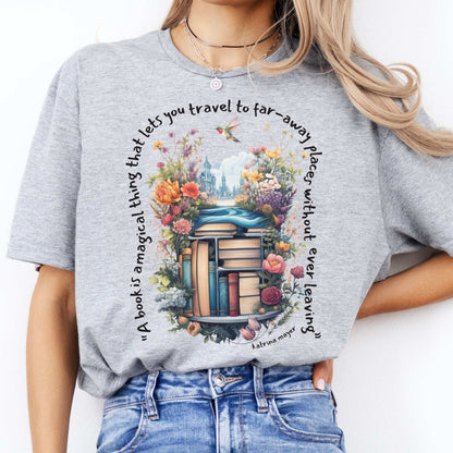 A Book Is A Magical Thing That Takes You To Far Away Places Tee Sport Grey / S T-Shirt The Mystic Eden Bookish Book Lovers