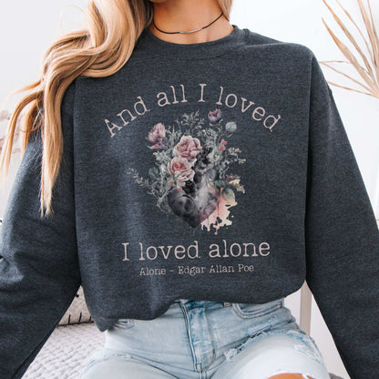 All I Loved I Loved Alone shirt Edgar Allan Poe Sweatshirt Dark Heather / S Sweatshirt The Mystic Eden Bookish Book Lovers
