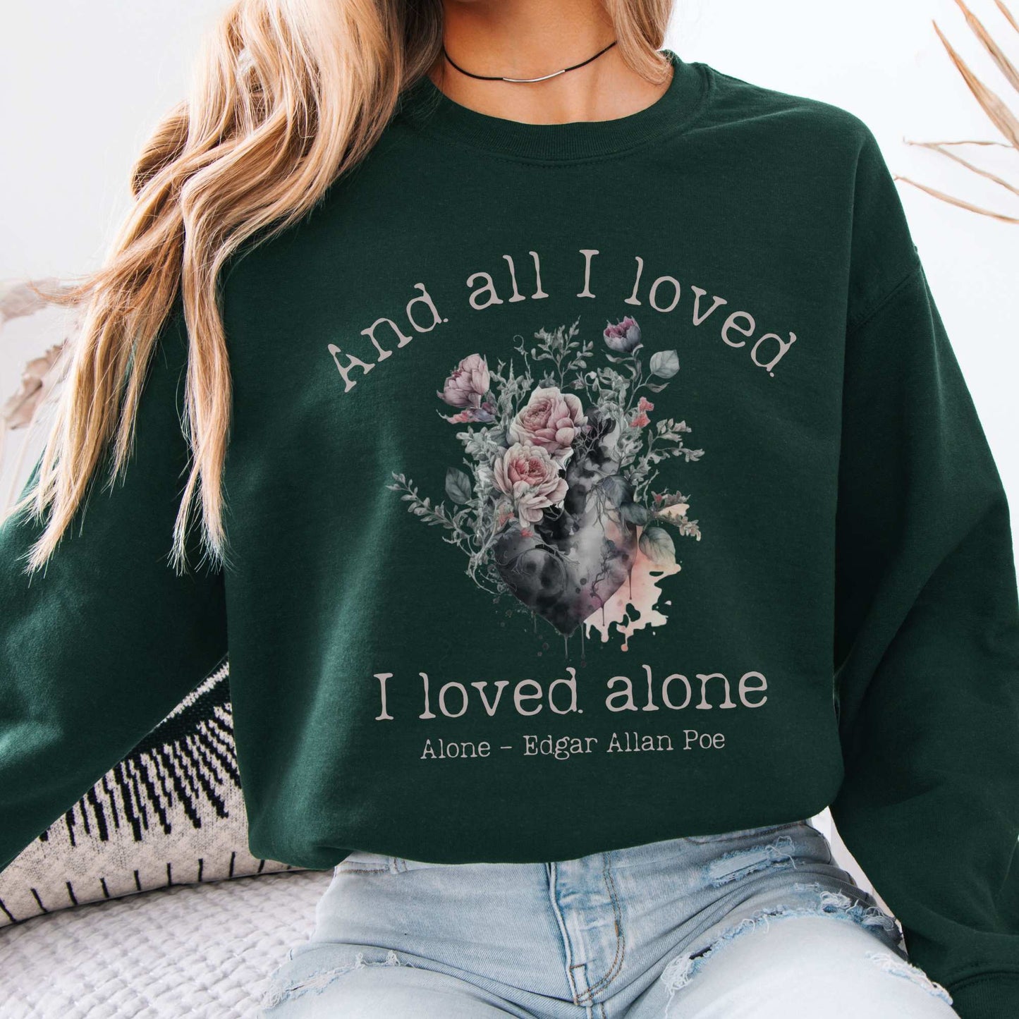 All I Loved I Loved Alone shirt Edgar Allan Poe Sweatshirt Forest Green / S Sweatshirt The Mystic Eden Bookish Book Lovers