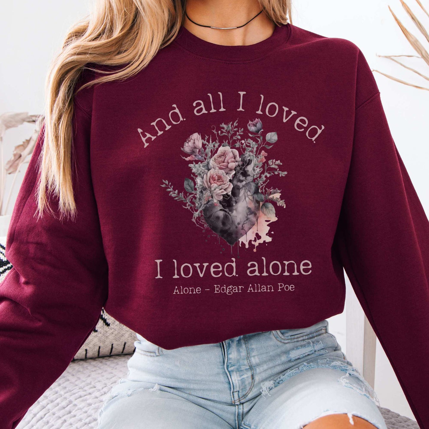 All I Loved I Loved Alone shirt Edgar Allan Poe Sweatshirt Maroon / S Sweatshirt The Mystic Eden Bookish Book Lovers
