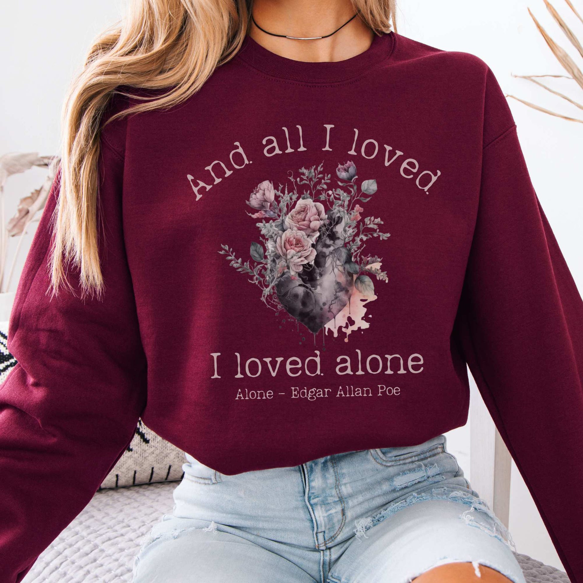 All I Loved I Loved Alone shirt Edgar Allan Poe Sweatshirt Maroon / S Sweatshirt The Mystic Eden Bookish Book Lovers