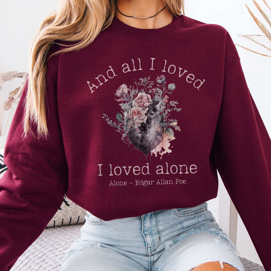 All I Loved I Loved Alone shirt Edgar Allan Poe Sweatshirt Maroon / S Sweatshirt The Mystic Eden Bookish Book Lovers