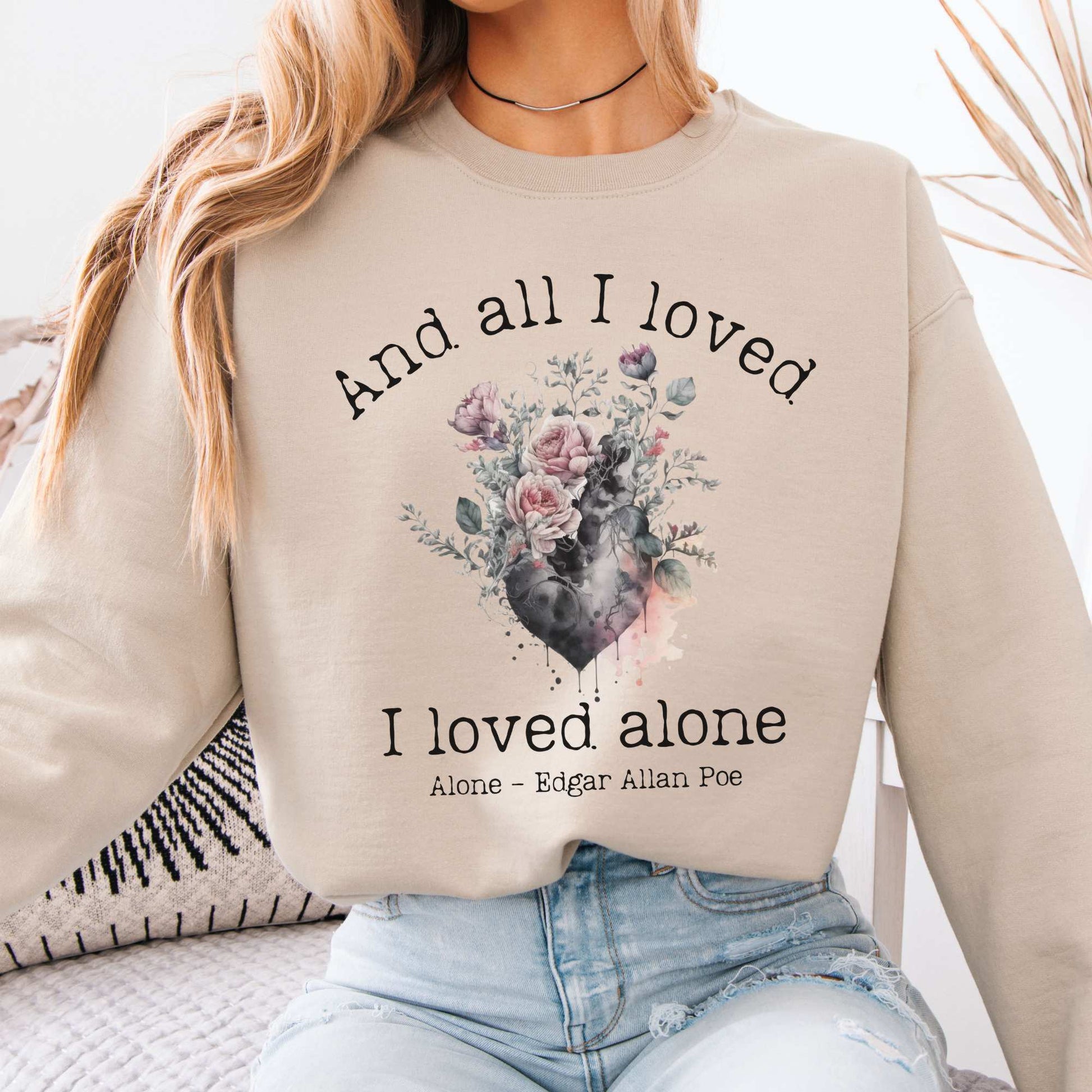All I Loved I Loved Alone shirt Edgar Allan Poe Sweatshirt Sand / S Sweatshirt The Mystic Eden Bookish Book Lovers