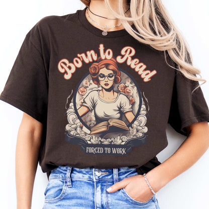 Born To Read Forced To Work Tee Dark Chocolate / S T-Shirt The Mystic Eden Bookish Book Lovers