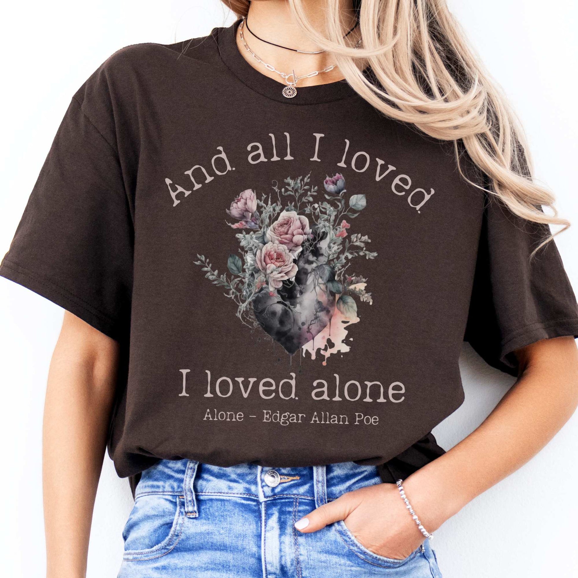 Edgar Allen Poe  And All I Loved I Loved Alone Tee Dark Chocolate / S T-Shirt The Mystic Eden Bookish Book Lovers