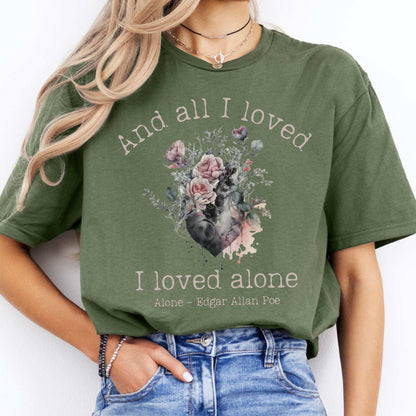 Edgar Allen Poe  And All I Loved I Loved Alone Tee Military Green / S T-Shirt The Mystic Eden Bookish Book Lovers