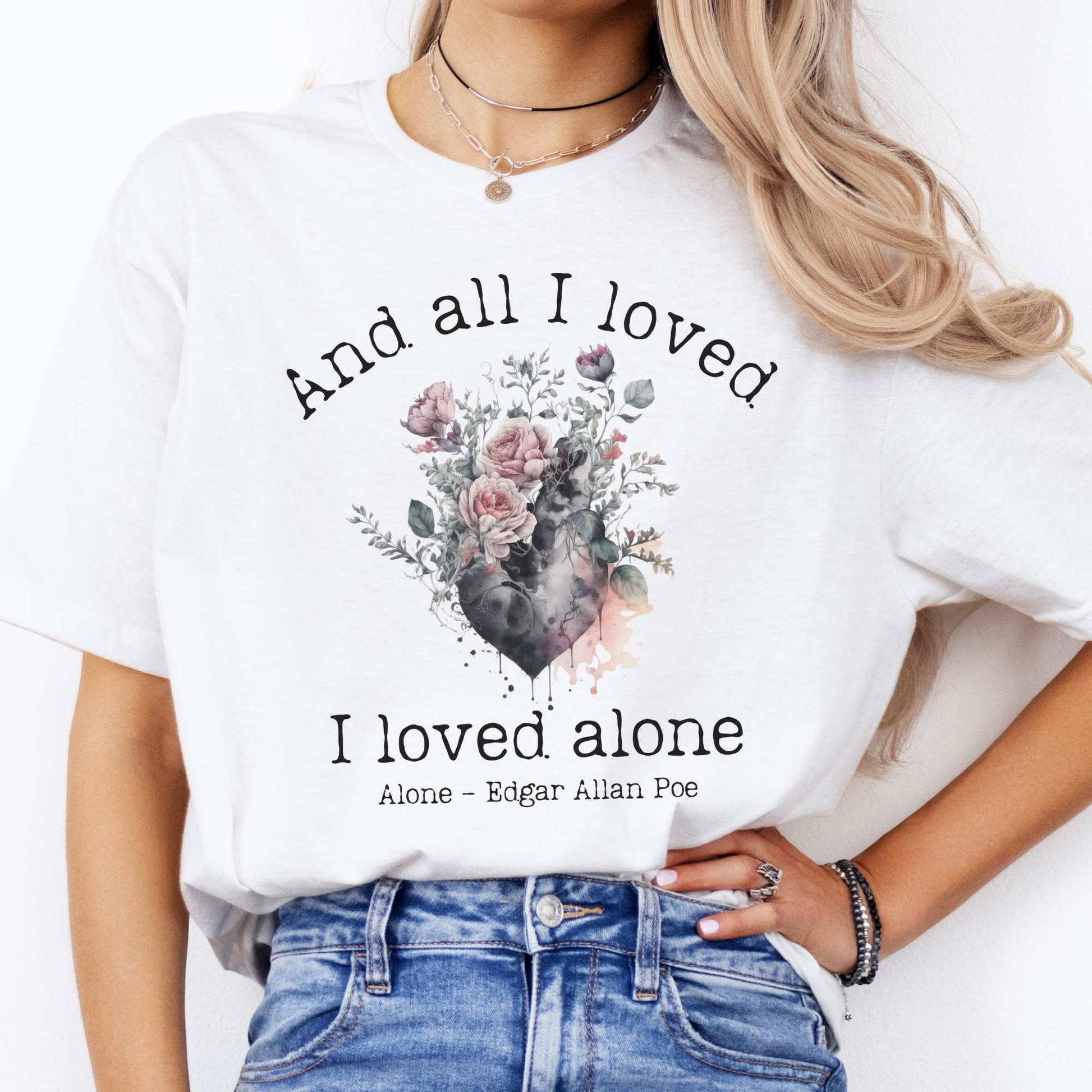 Edgar Allen Poe  And All I Loved I Loved Alone Tee White / S T-Shirt The Mystic Eden Bookish Book Lovers