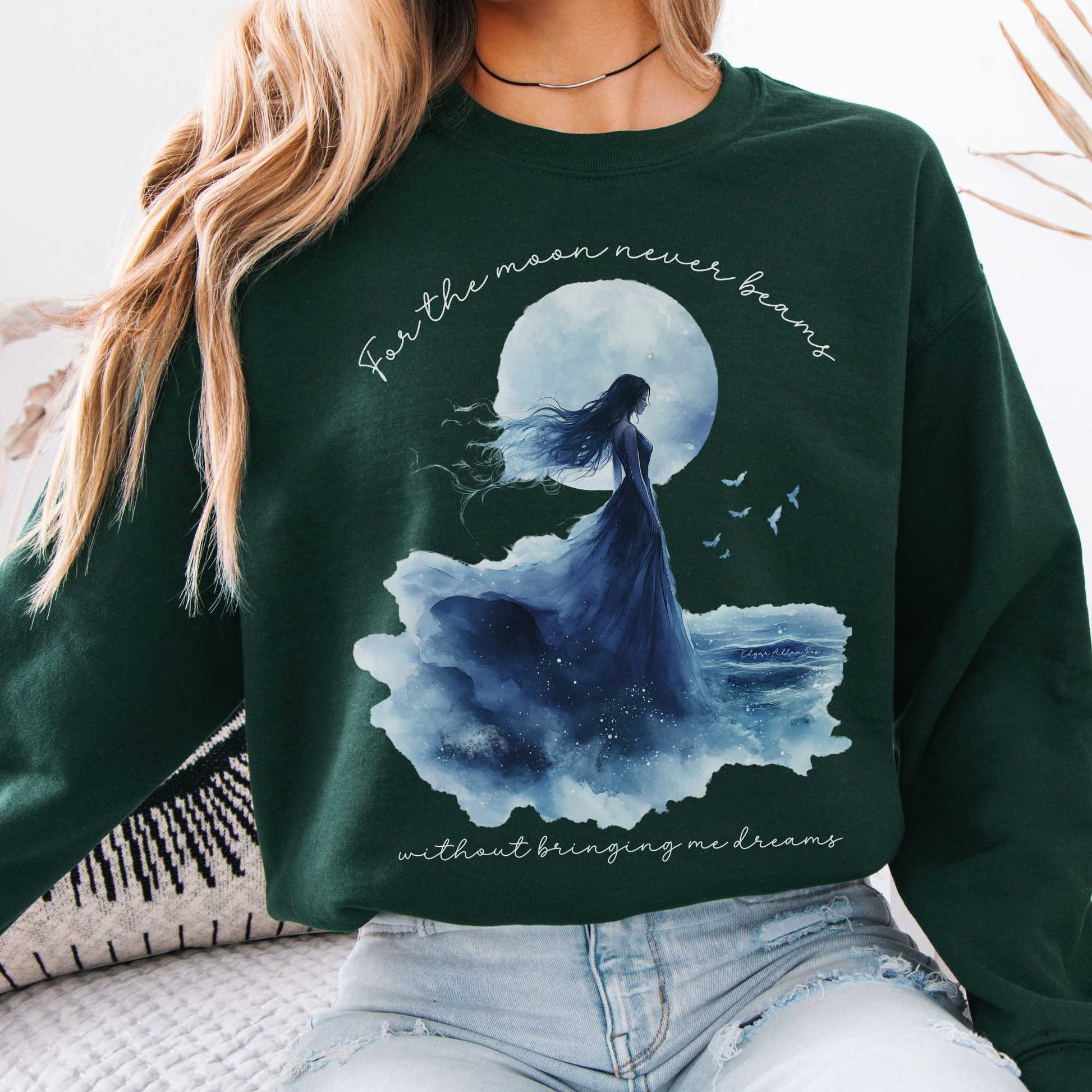 For the Moon Never Beams Without Bringing Me Dreams Annabel Lee Edgar Allan Poe Sweatshirt Forest Green / S Sweatshirt The Mystic Eden Bookish Book Lovers