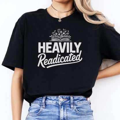 Heavily Readicated Shirt Black / S T-Shirt The Mystic Eden Bookish Book Lovers
