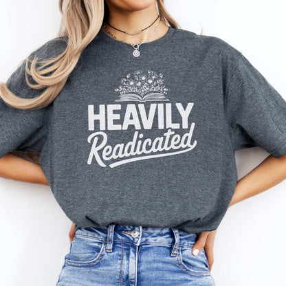 Heavily Readicated Shirt Dark Heather / S T-Shirt The Mystic Eden Bookish Book Lovers