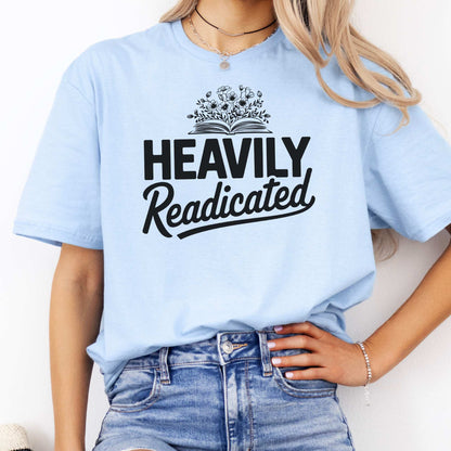 Heavily Readicated Shirt Light Blue / S T-Shirt The Mystic Eden Bookish Book Lovers