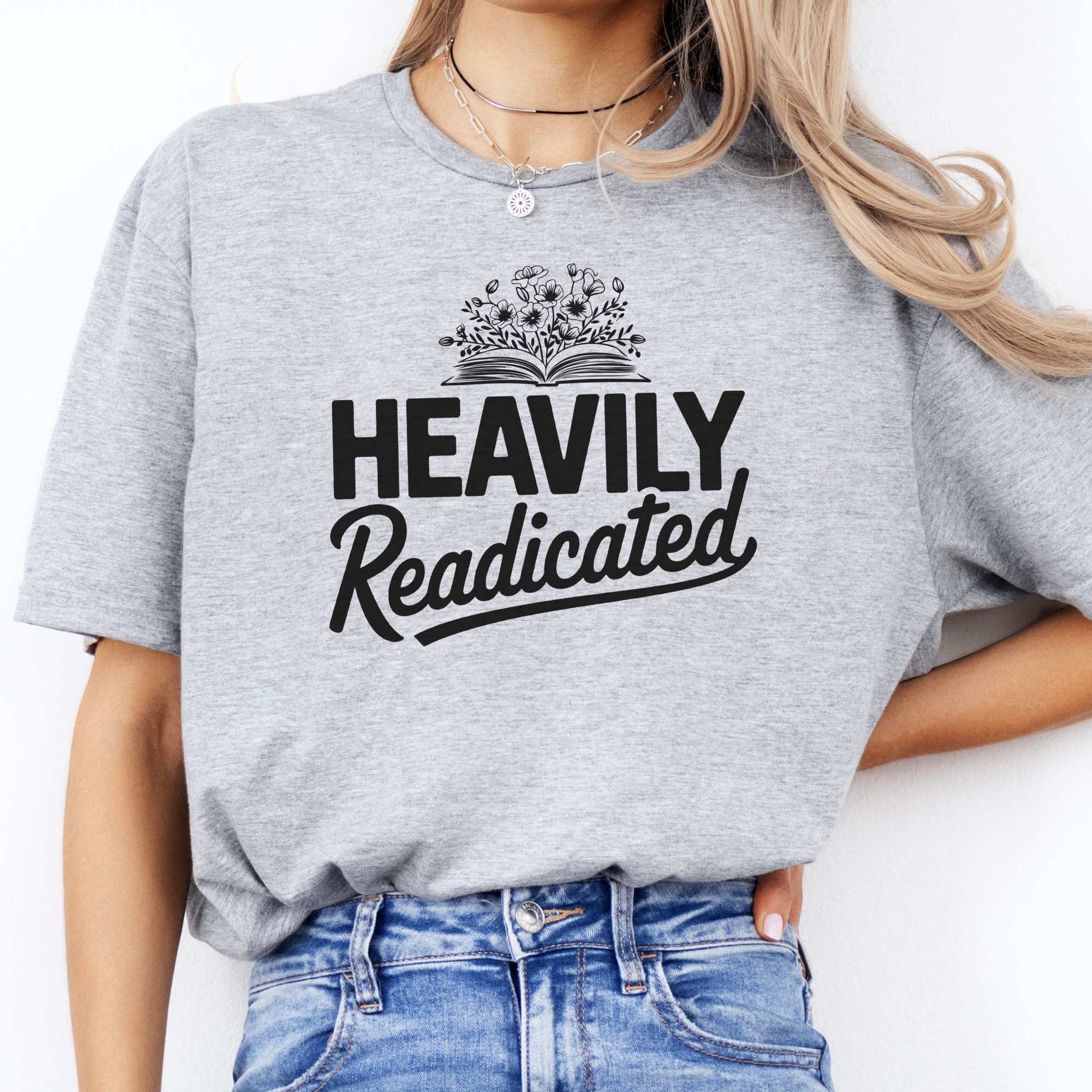 Heavily Readicated Shirt Sport Grey / S T-Shirt The Mystic Eden Bookish Book Lovers