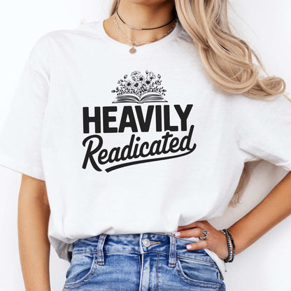Heavily Readicated Shirt White / S T-Shirt The Mystic Eden Bookish Book Lovers