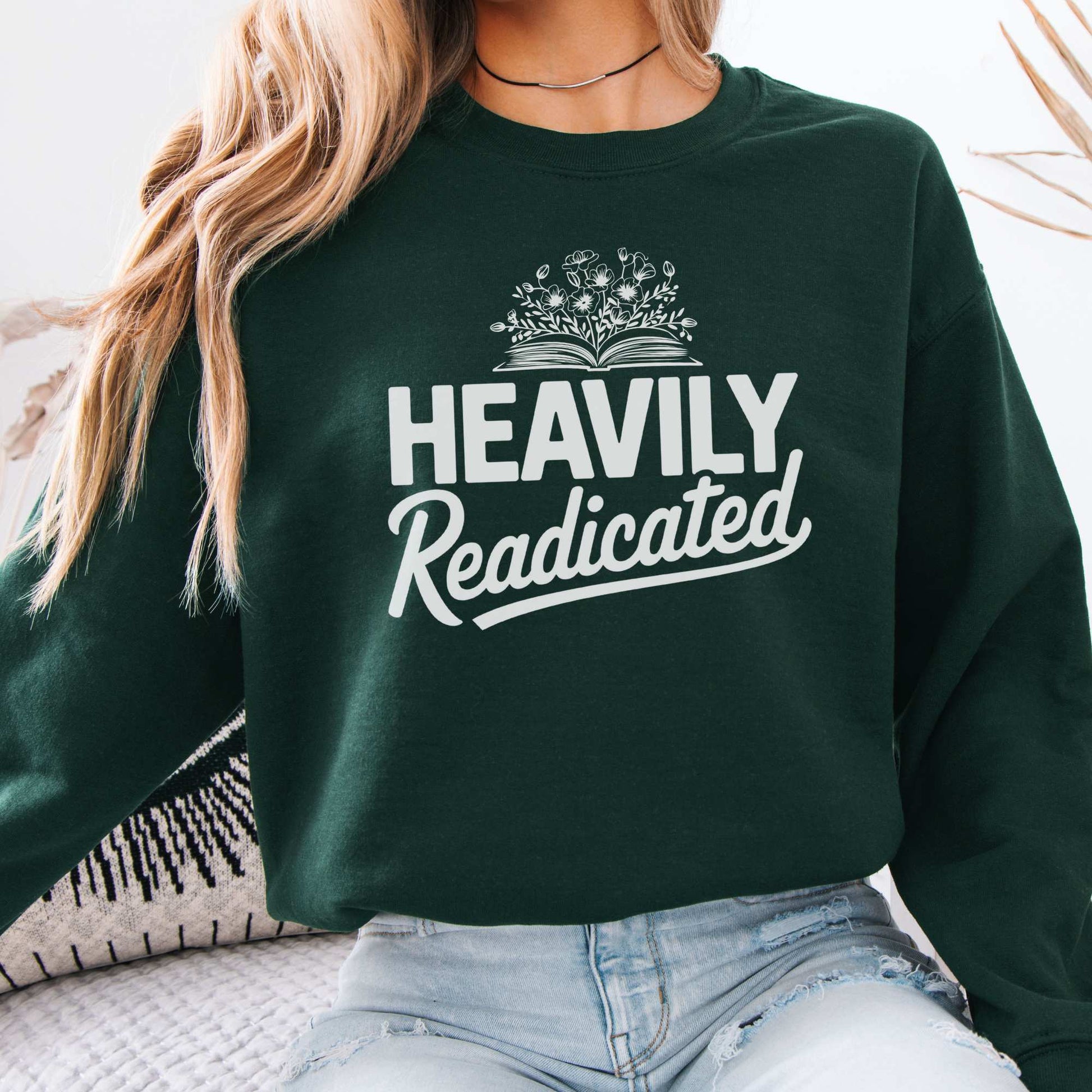 Heavily Readicated Sweatshirt Forest Green / S Sweatshirt The Mystic Eden Bookish Book Lovers