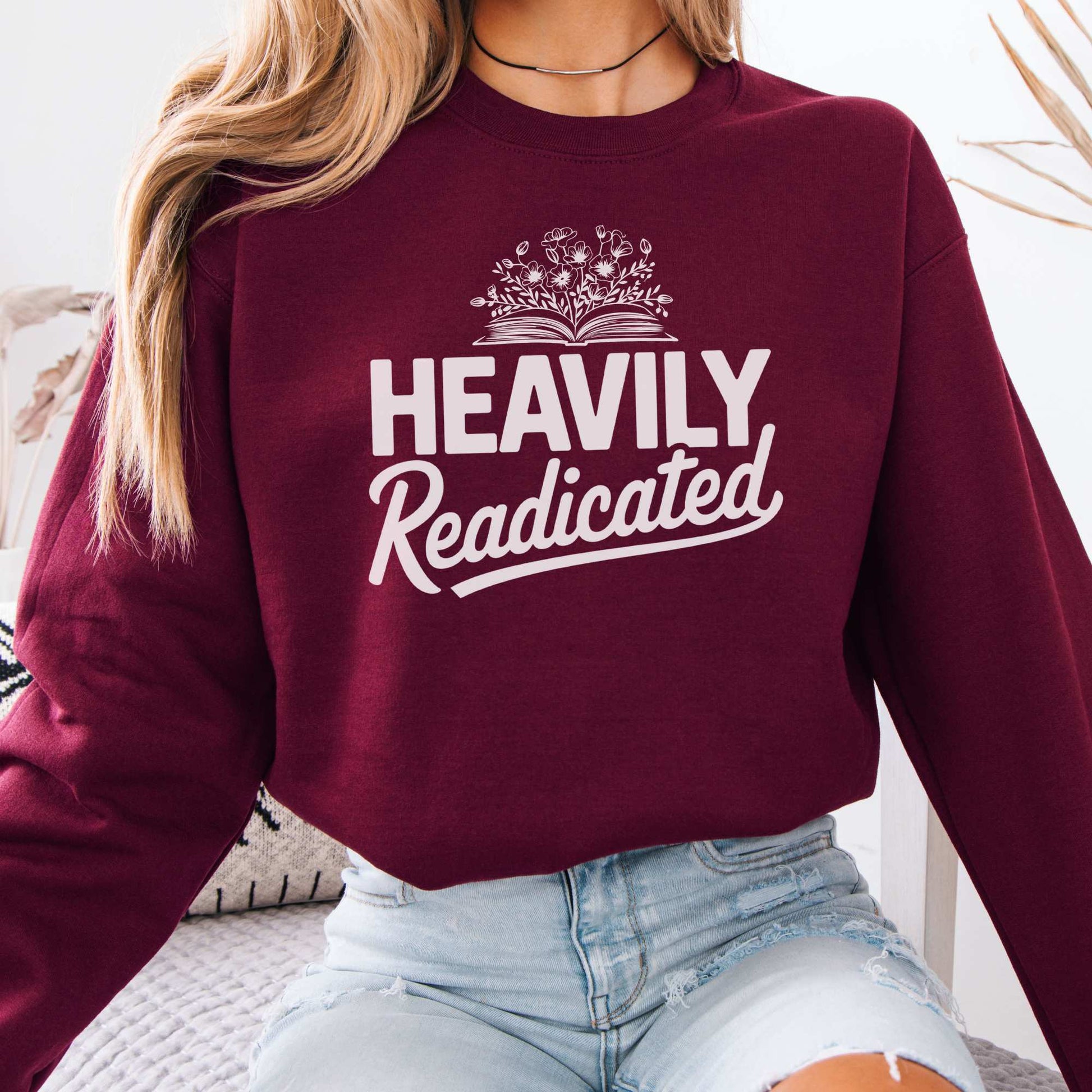 Heavily Readicated Sweatshirt Maroon / S Sweatshirt The Mystic Eden Bookish Book Lovers