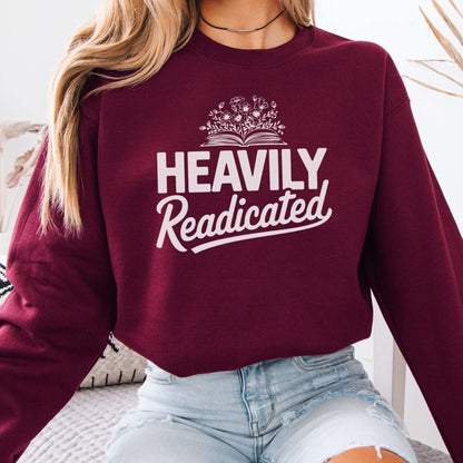 Heavily Readicated Sweatshirt Maroon / S Sweatshirt The Mystic Eden Bookish Book Lovers