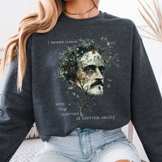 I Became Insane Edgar Allan Poe Sweatshirt Dark Heather / S Sweatshirt The Mystic Eden Bookish Book Lovers