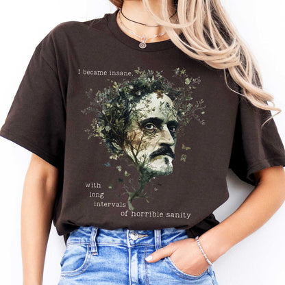 I Became Insane With Long Intervals of Horrible Sanity Edgar Allan Poe Shirt Dark Chocolate / S T-Shirt The Mystic Eden Bookish Book Lovers