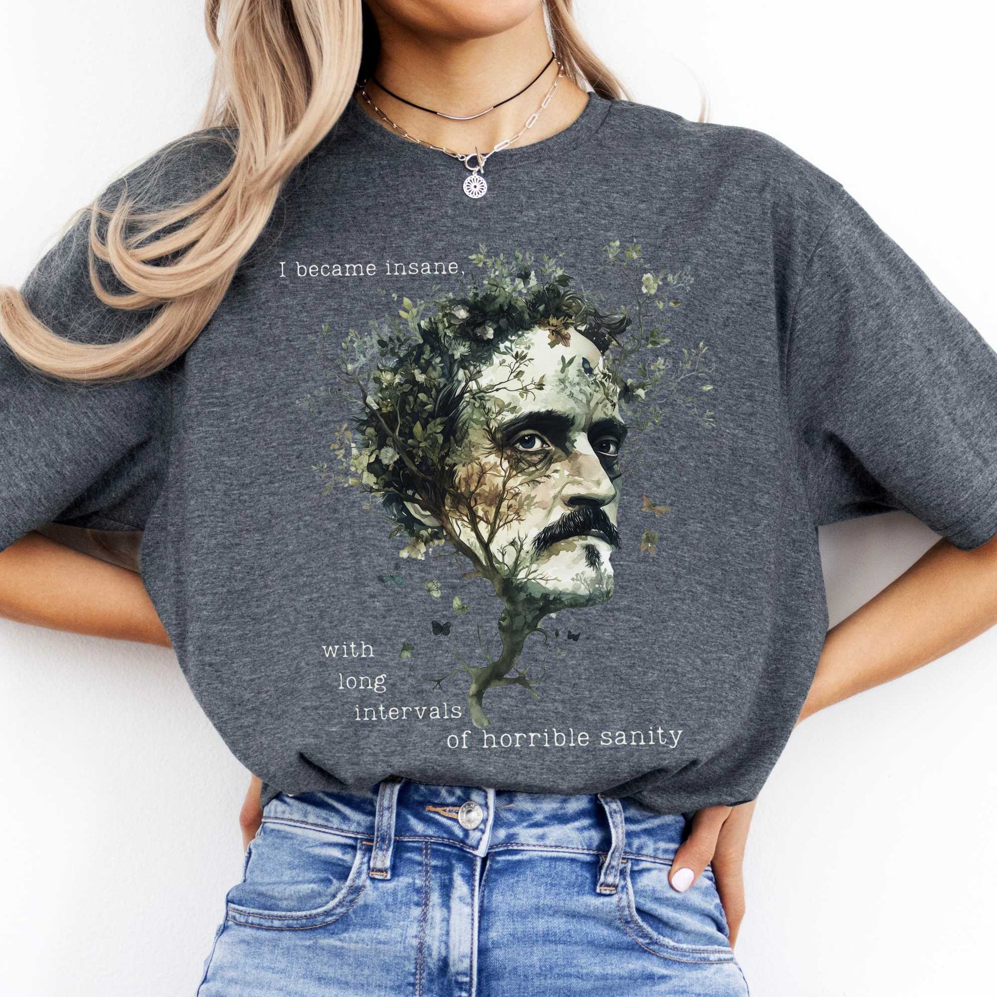 I Became Insane With Long Intervals of Horrible Sanity Edgar Allan Poe Shirt Dark Heather / S T-Shirt The Mystic Eden Bookish Book Lovers