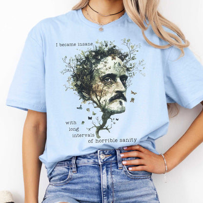 I Became Insane With Long Intervals of Horrible Sanity Edgar Allan Poe Shirt Light Blue / S T-Shirt The Mystic Eden Bookish Book Lovers