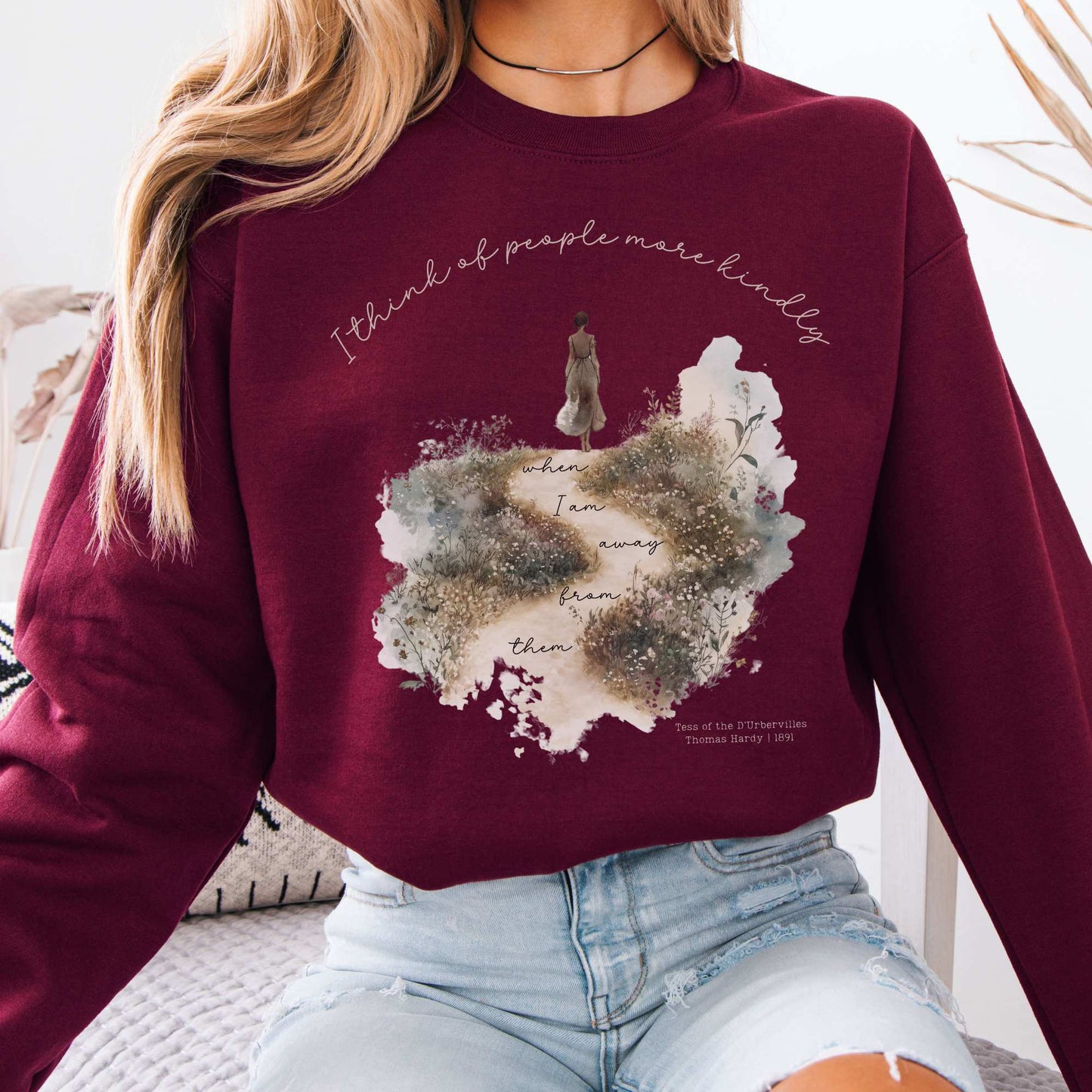 I Think Of People More KindlyWhen I am Away From Them Tess of the D’Urbervilles Sweatshirt Maroon / S Sweatshirt The Mystic Eden Bookish Book Lovers