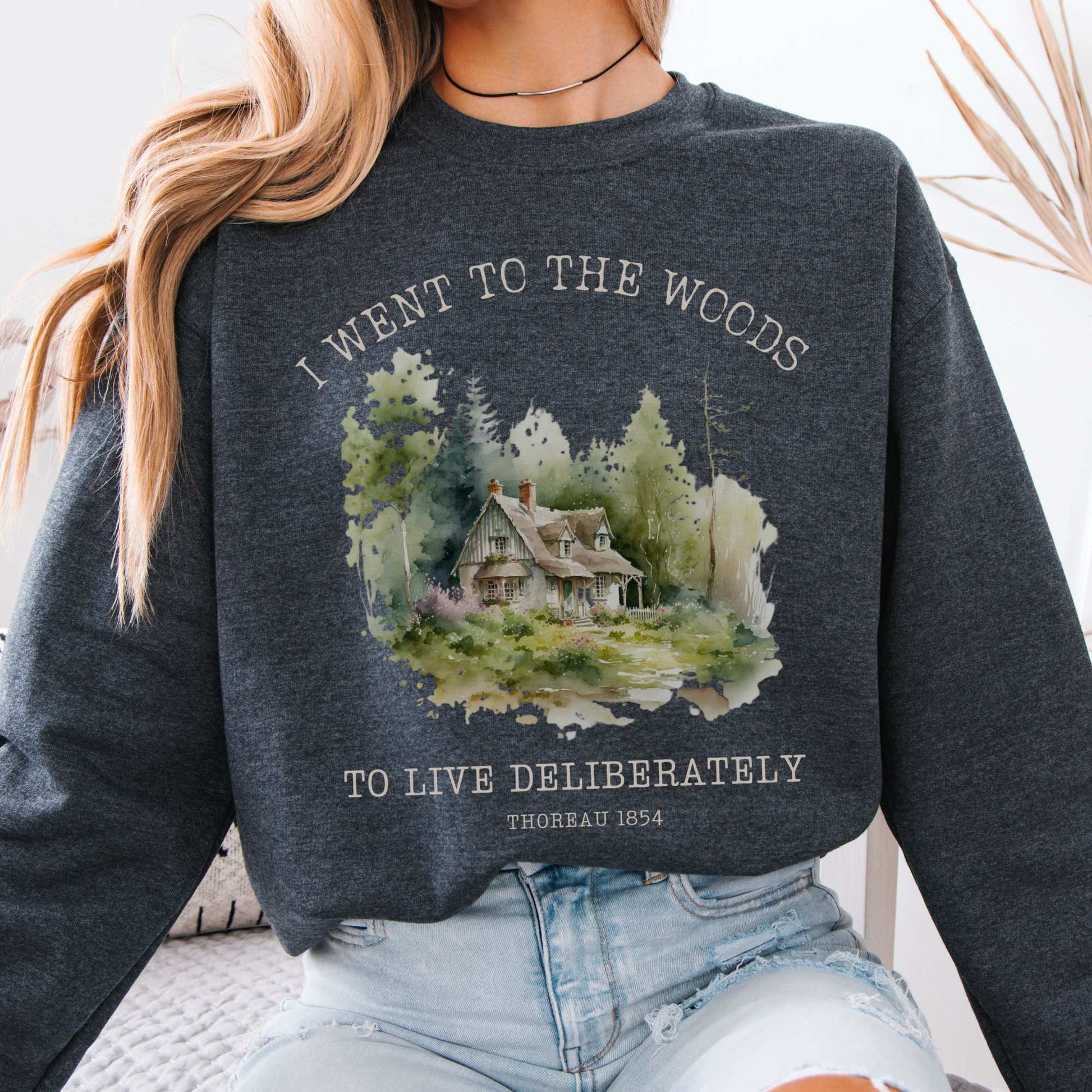 I Went To The Woods To Live Deliberately Thoreau Sweatshirt Dark Heather / S Sweatshirt The Mystic Eden Bookish Book Lovers