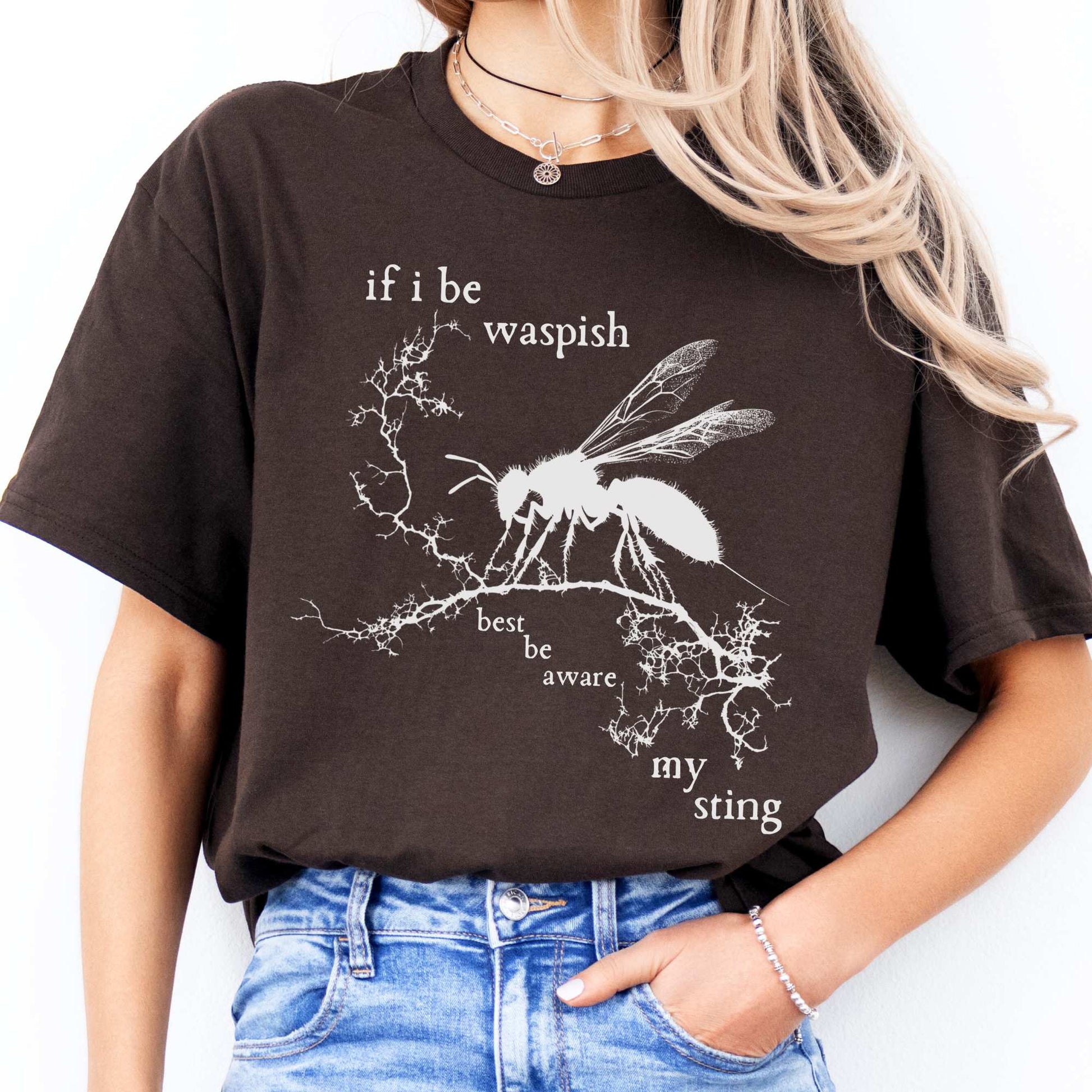If I Be Waspish Best Be Aware My Sting - Shakespeare Shirt Dark Chocolate / S T-Shirt The Mystic Eden Bookish Book Lovers