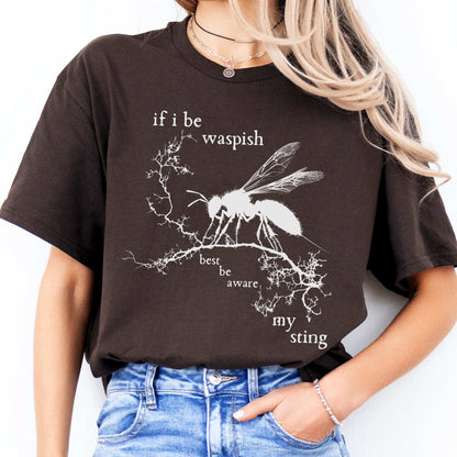 If I Be Waspish Best Be Aware My Sting - Shakespeare Shirt Dark Chocolate / S T-Shirt The Mystic Eden Bookish Book Lovers