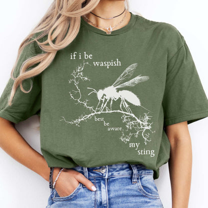 If I Be Waspish Best Be Aware My Sting - Shakespeare Shirt Military Green / S T-Shirt The Mystic Eden Bookish Book Lovers