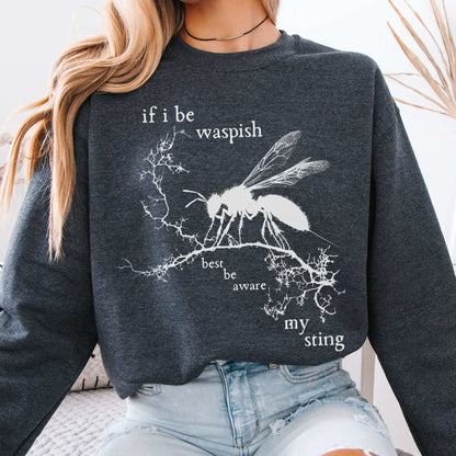 If I Be Waspish Best Be Aware My Sting Shakespeare Sweatshirt Dark Heather / S Sweatshirt The Mystic Eden Bookish Book Lovers