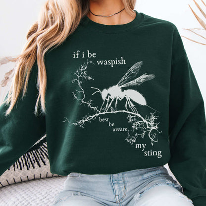 If I Be Waspish Best Be Aware My Sting Shakespeare Sweatshirt Forest Green / S Sweatshirt The Mystic Eden Bookish Book Lovers