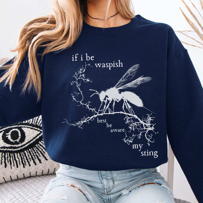 If I Be Waspish Best Be Aware My Sting Shakespeare Sweatshirt Navy / S Sweatshirt The Mystic Eden Bookish Book Lovers