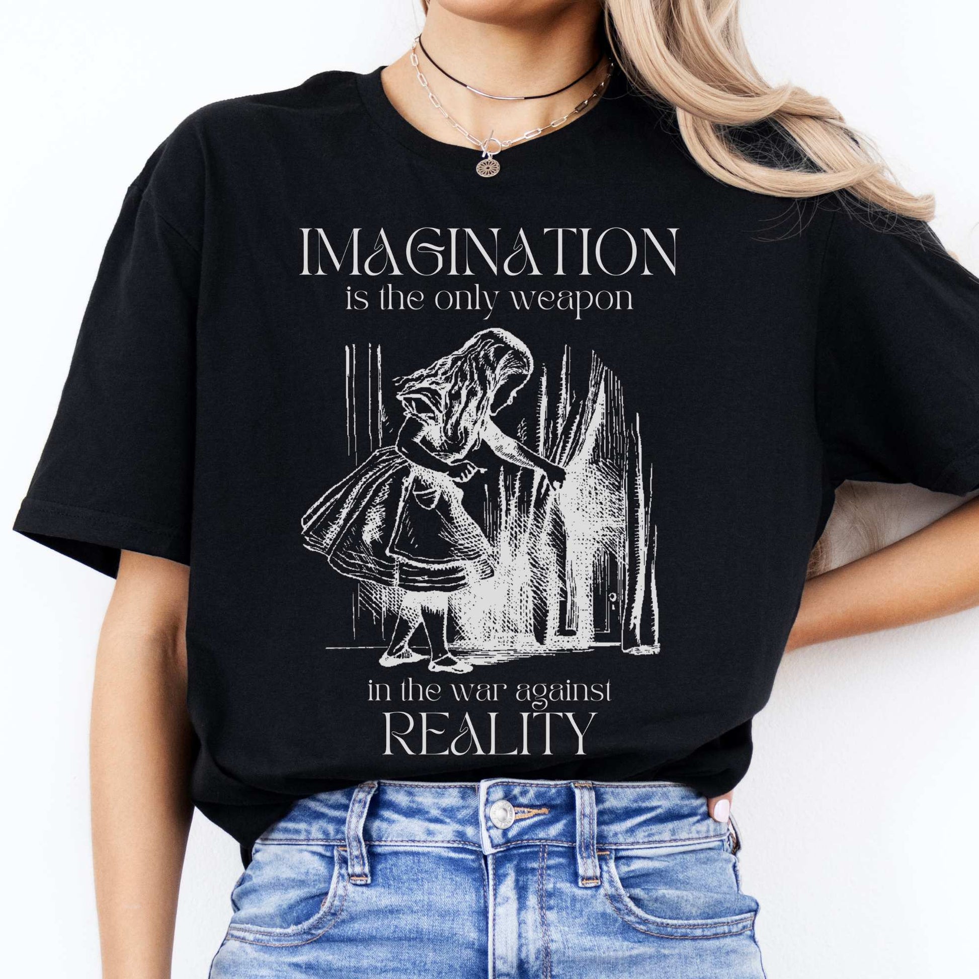 Imagination is the Only Weapon in the War Against Reality - Alice in Wonderland Shirt Black / S T-Shirt The Mystic Eden Bookish Book Lovers