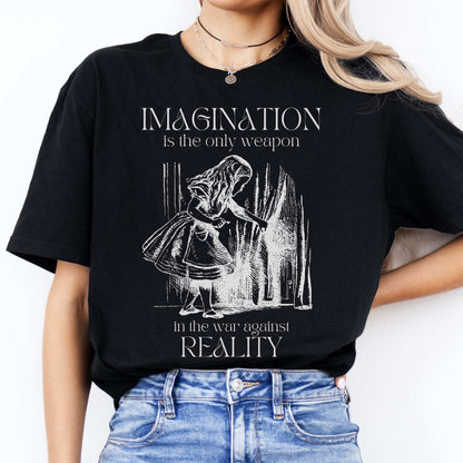 Imagination is the Only Weapon in the War Against Reality - Alice in Wonderland Shirt Black / S T-Shirt The Mystic Eden Bookish Book Lovers