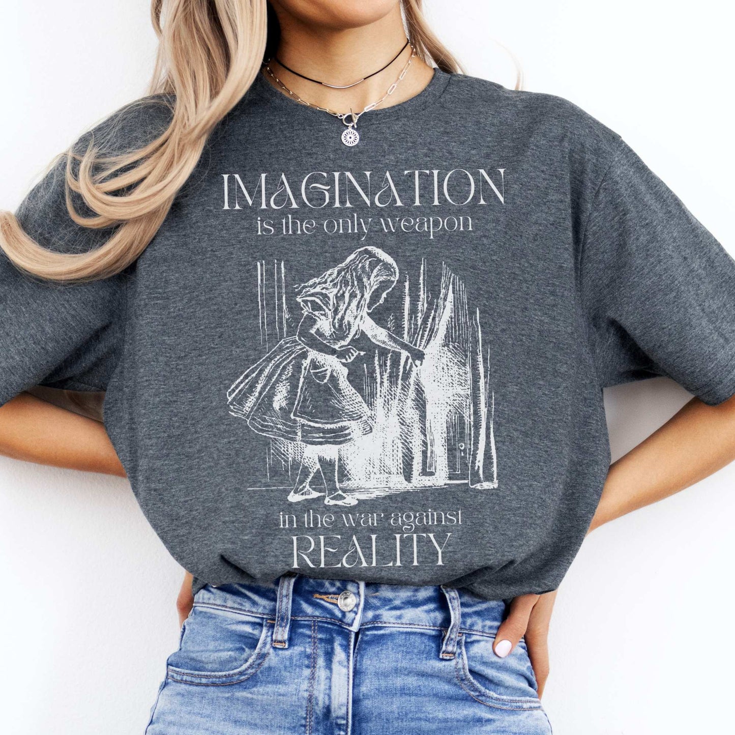 Imagination is the Only Weapon in the War Against Reality - Alice in Wonderland Shirt Dark Heather / S T-Shirt The Mystic Eden Bookish Book Lovers