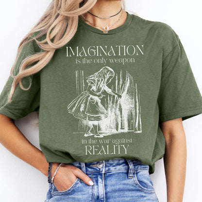 Imagination is the Only Weapon in the War Against Reality - Alice in Wonderland Shirt Military Green / S T-Shirt The Mystic Eden Bookish Book Lovers