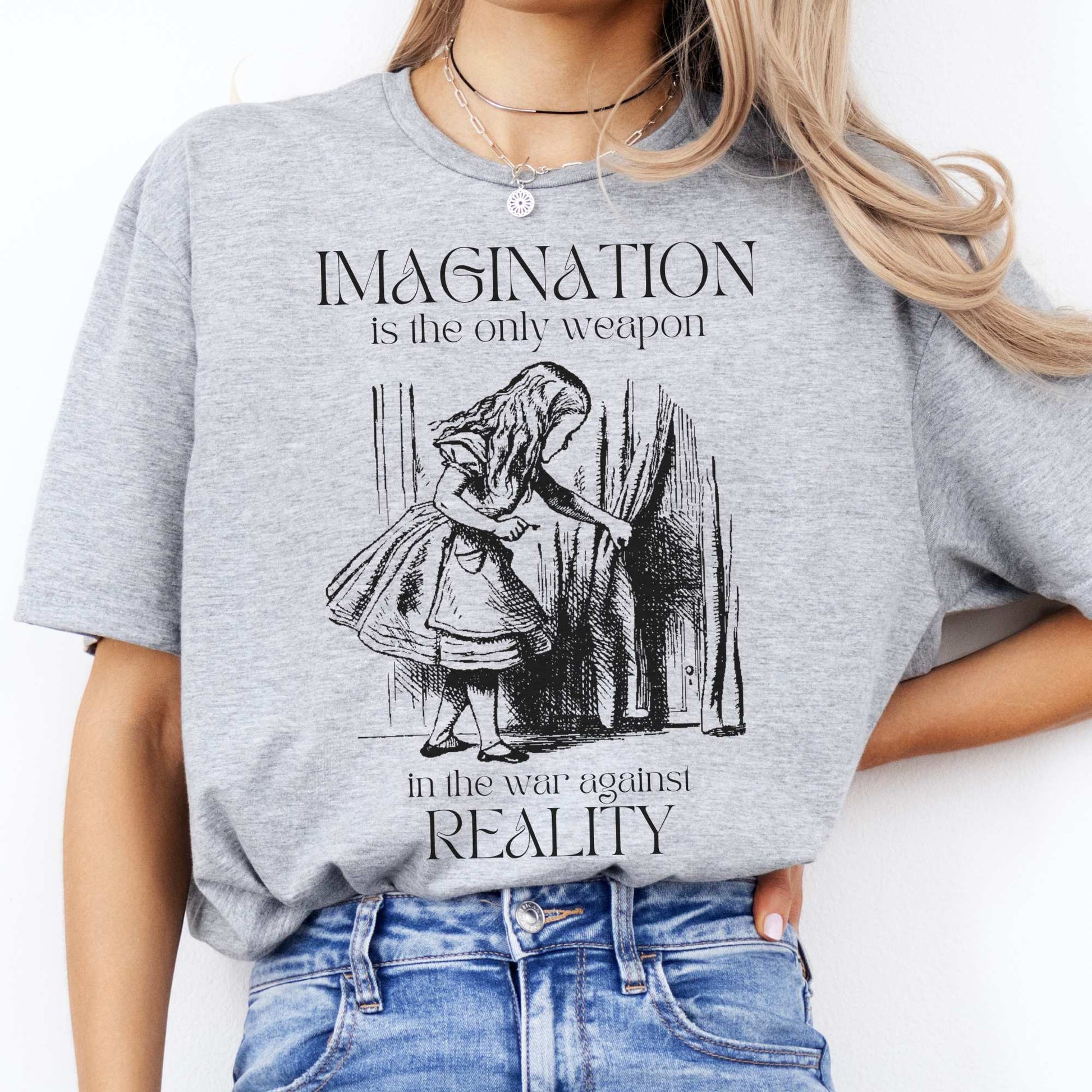 Imagination is the Only Weapon in the War Against Reality - Alice in Wonderland Shirt Sport Grey / S T-Shirt The Mystic Eden Bookish Book Lovers