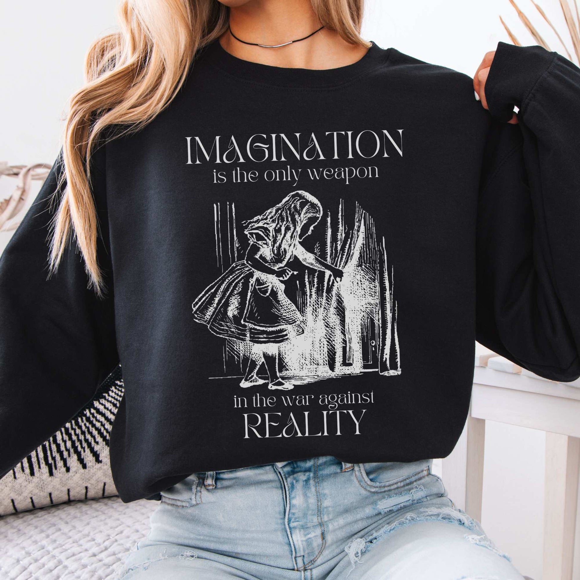 Imagination is the only weapon in the war against reality Alice in Wonderland Sweatshirt Black / S Sweatshirt The Mystic Eden Bookish Book Lovers