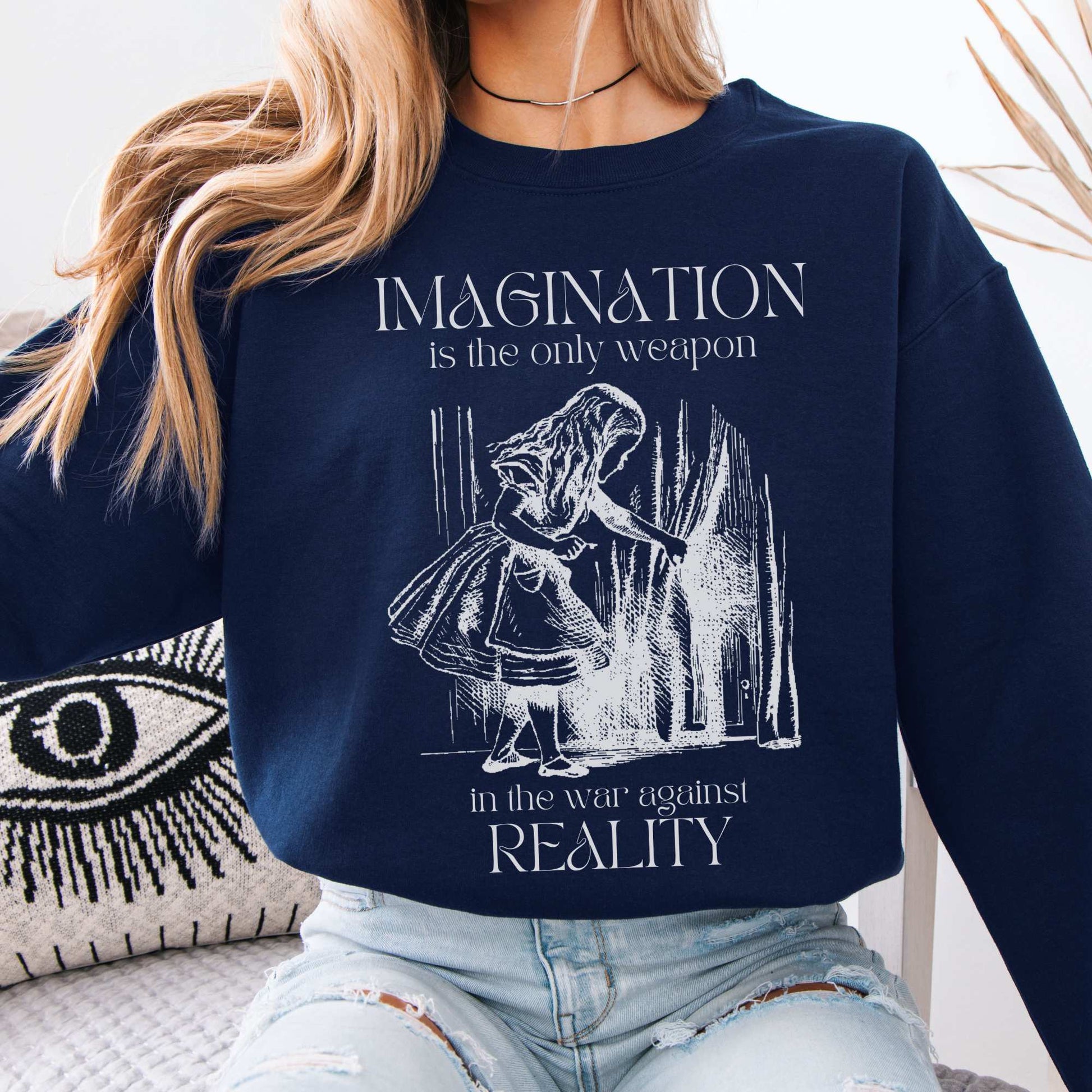 Imagination is the only weapon in the war against reality Alice in Wonderland Sweatshirt Navy / S Sweatshirt The Mystic Eden Bookish Book Lovers