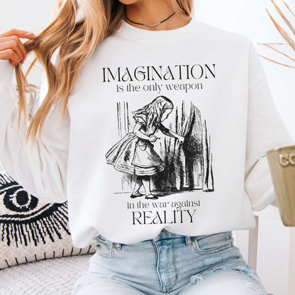 Imagination is the only weapon in the war against reality Alice in Wonderland Sweatshirt White / S Sweatshirt The Mystic Eden Bookish Book Lovers