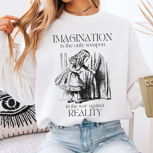 Imagination is the only weapon in the war against reality Alice in Wonderland Sweatshirt White / S Sweatshirt The Mystic Eden Bookish Book Lovers