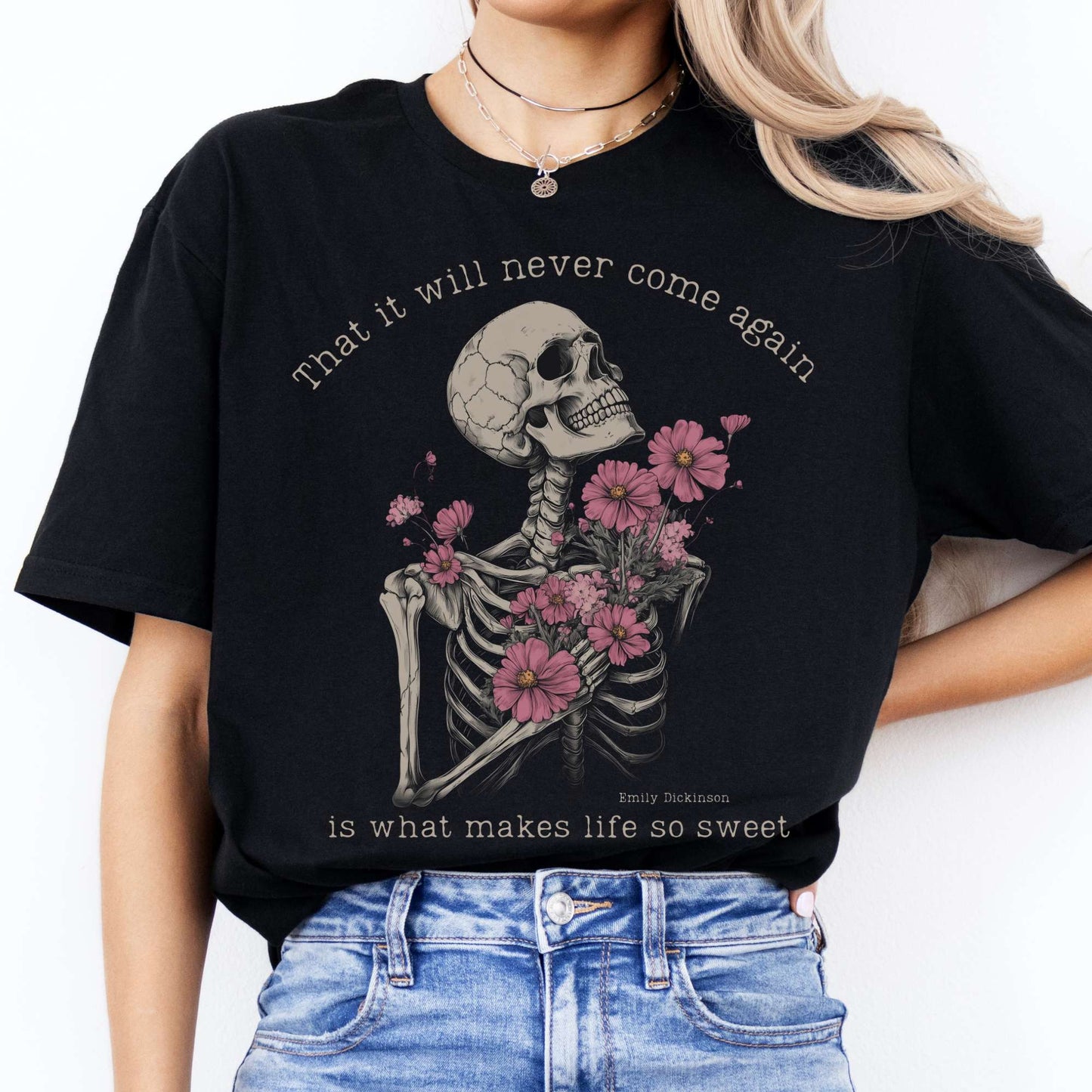That It Will Never Come Again Is What Makes Life So Sweet  - Emily Dickinson Shirt Black / S T-Shirt The Mystic Eden Bookish Book Lovers