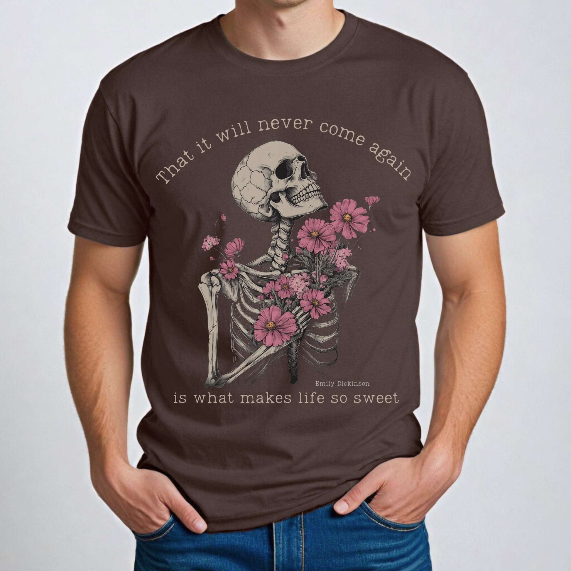 That It Will Never Come Again Is What Makes Life So Sweet  - Emily Dickinson Shirt T-Shirt The Mystic Eden Bookish Book Lovers