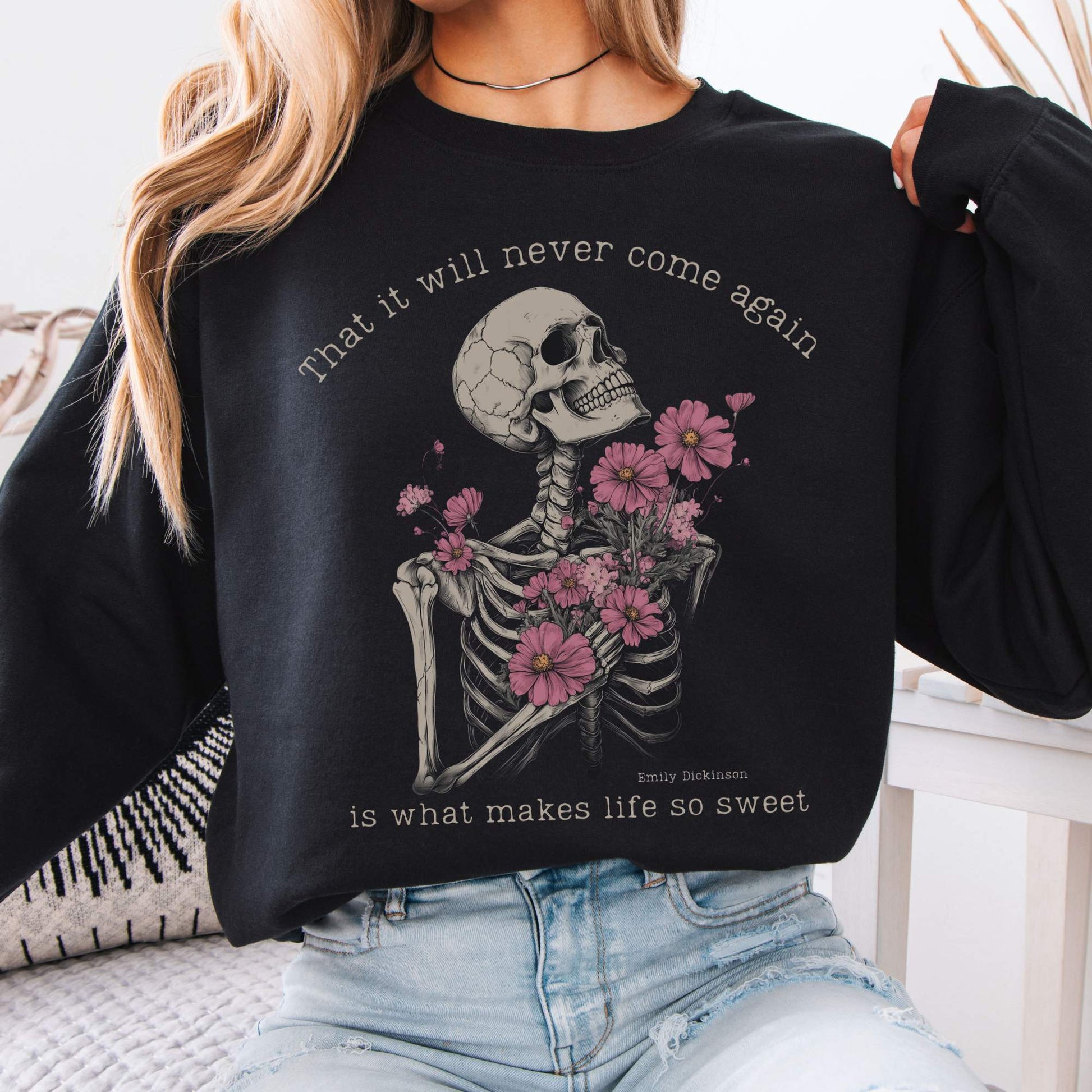That It Will Never Come Again Is What Makes Life So Sweet Emily Dickinson Sweatshirt Black / S Sweatshirt The Mystic Eden Bookish Book Lovers