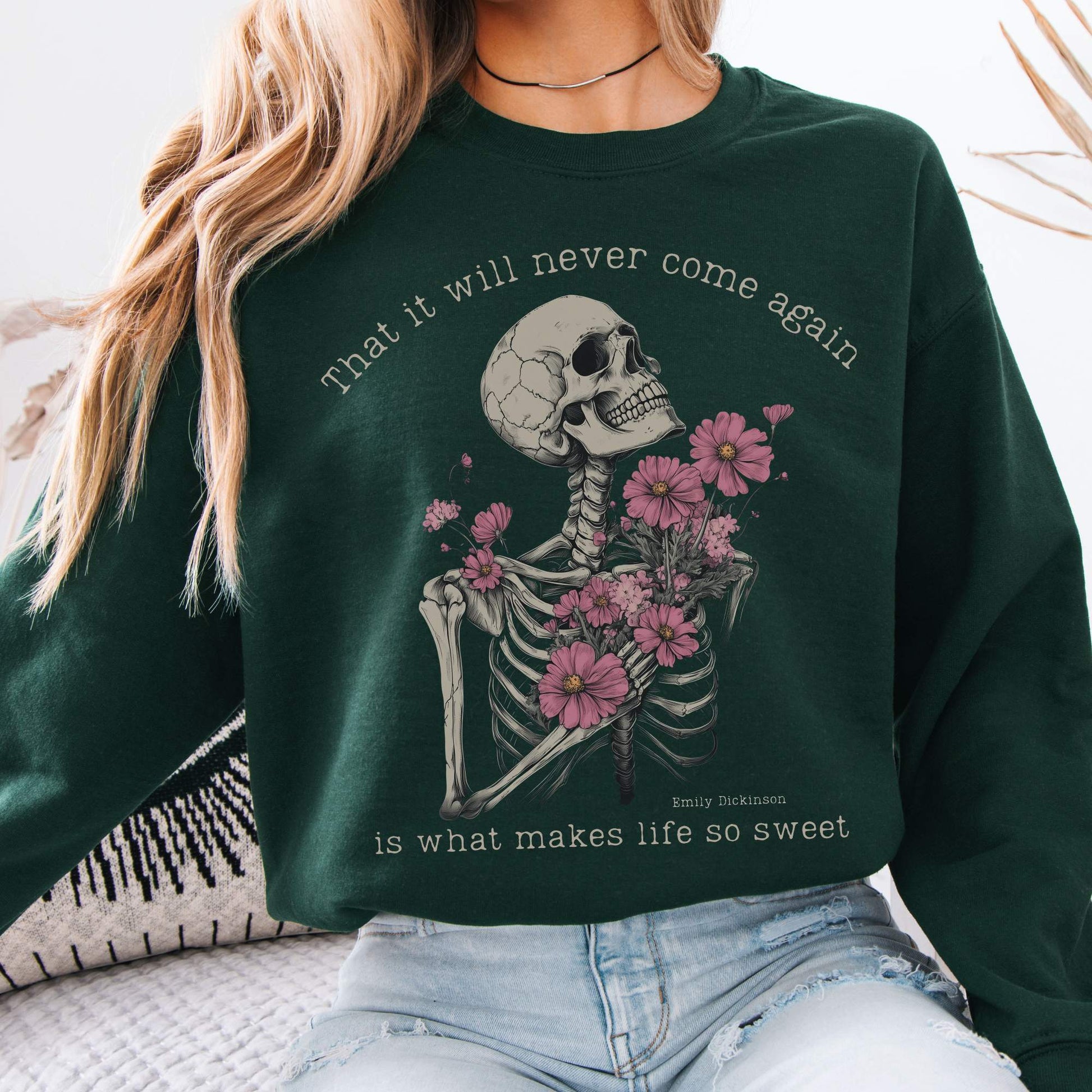 That It Will Never Come Again Is What Makes Life So Sweet Emily Dickinson Sweatshirt Forest Green / S Sweatshirt The Mystic Eden Bookish Book Lovers
